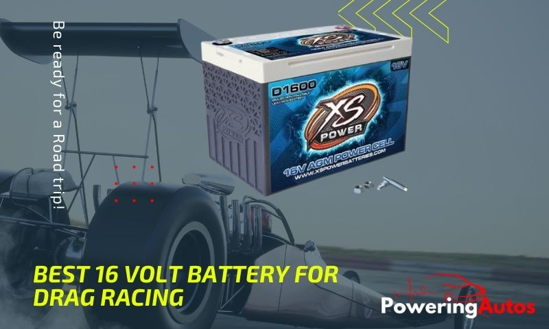 Best 16 Volt Battery For Drag Racing