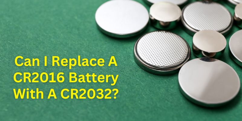 Can I Replace A CR2016 Battery With A CR2032?